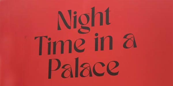 Night Time In A Palace ؛ پلتفرم خلاقانه‌ی لیلا والدان